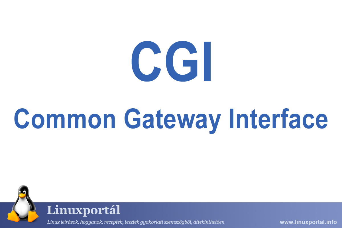 CGI (Common Gateway Interface) - Linuxportál | Enciklopédia