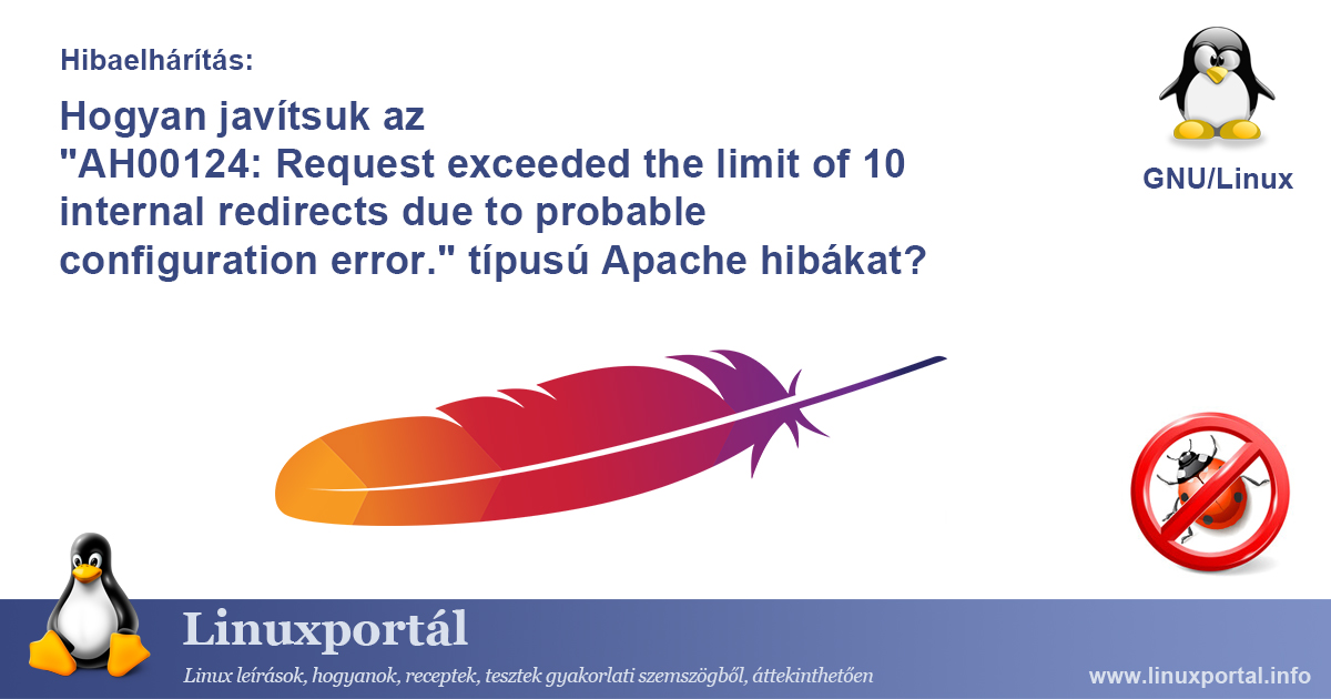 Hogyan javítsuk az "AH00124: Request exceeded the limit of 10 internal redirects due to probable configuration error." típusú Apache hibákat? | Linuxportál