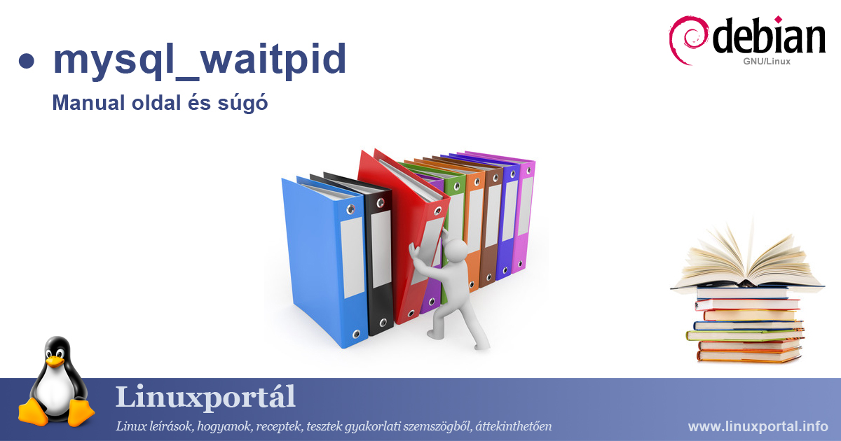 Manual page and help for the mysql_waitpid linux command Linux portal